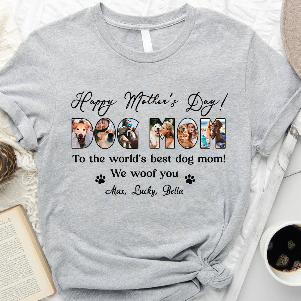 Happy Mother's Day, Best Dog Mom, I Woof You, Custom Shirt For Dog