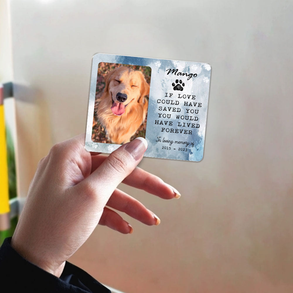 Custom If Love Could Have Saved You Pet Photo Memorial Magnets, Fridge Magnet, Memorial Gift JonxiFon