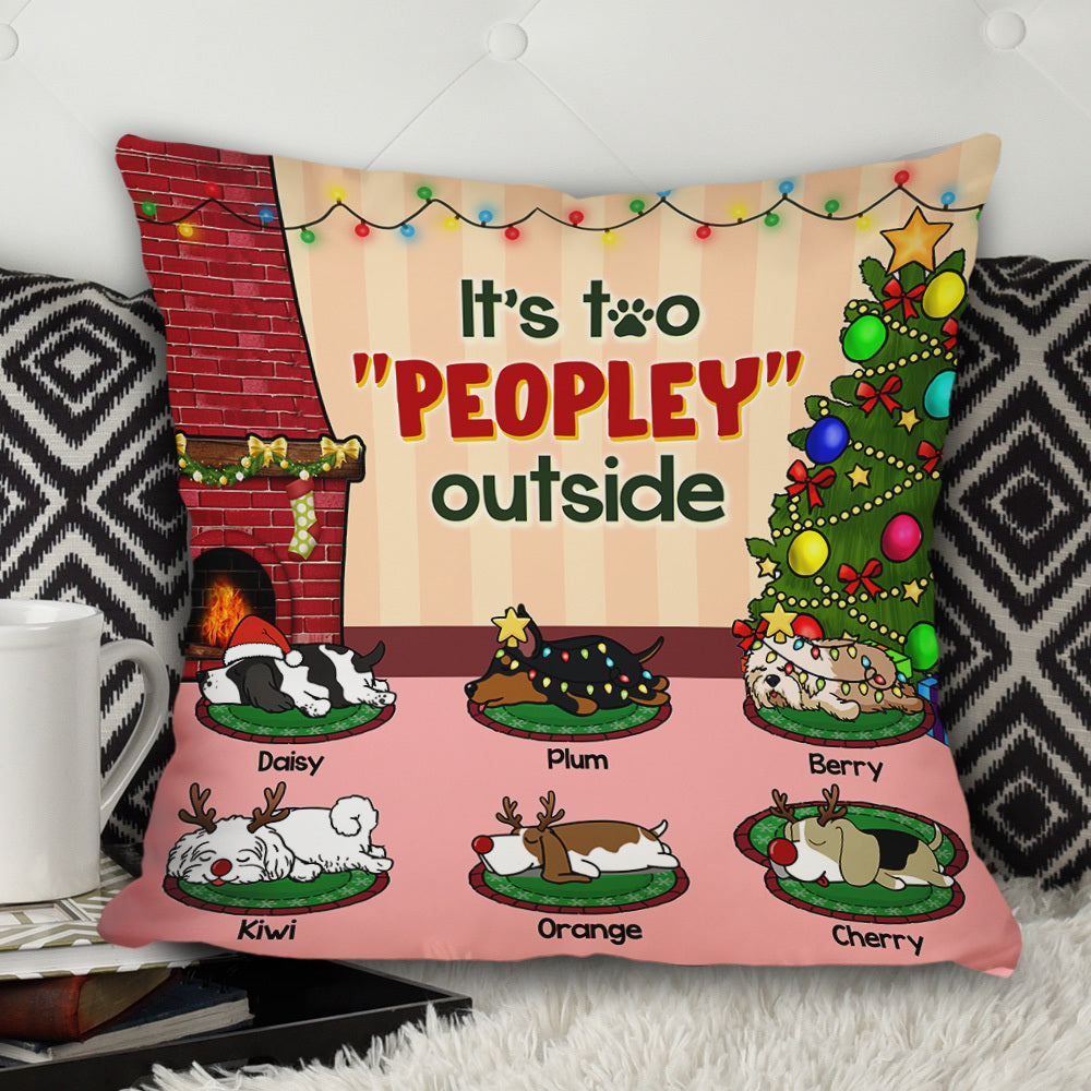 It's Too Peopley Outside Dog Personalized Dog Christmas Pillow, Christmas Gift For Dog Lovers AD