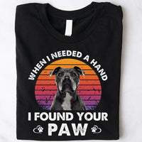 Thumbnail for When I Needed A Hand I Found Your Paw Dog Shirt, Dog Lover Gift CustomCat