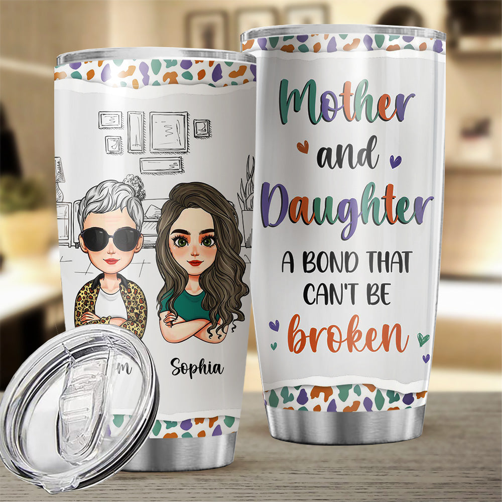 Personalized Mother And Daughter A Bond That Can't Be Broken Tumbler, Gift For Mom AA