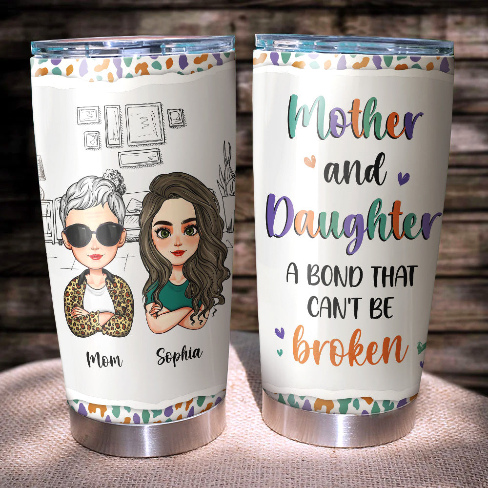 Personalized Mother And Daughter A Bond That Can't Be Broken Tumbler, Gift For Mom AA