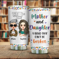 Thumbnail for Personalized Mother And Daughter A Bond That Can't Be Broken Tumbler, Gift For Mom AA