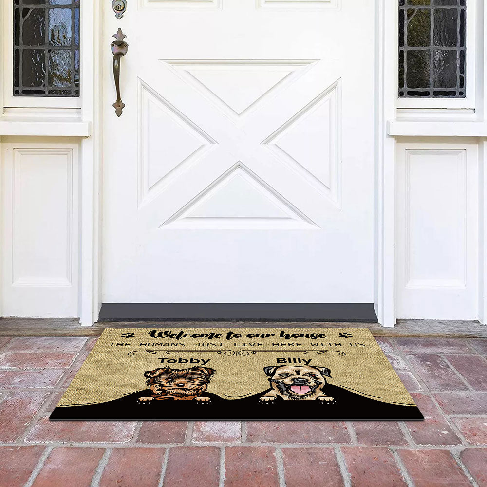 Welcome To Our House - The Humans Live Here With Us - Dogs Personalized Doormat AB
