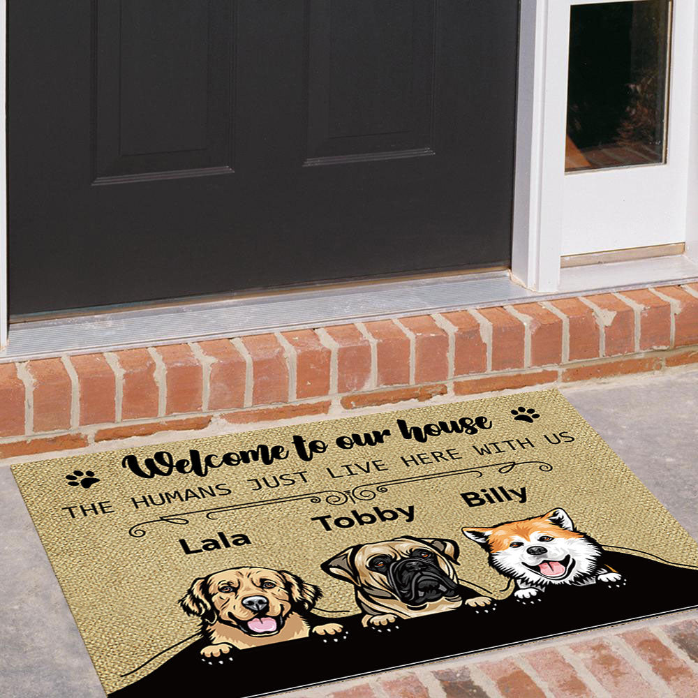 Welcome To Our House - The Humans Live Here With Us - Dogs Personalized Doormat AB